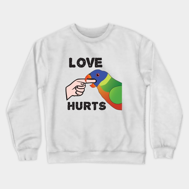 Love Hurts - Rainbow Lorikeet Parrot Crewneck Sweatshirt by Einstein Parrot